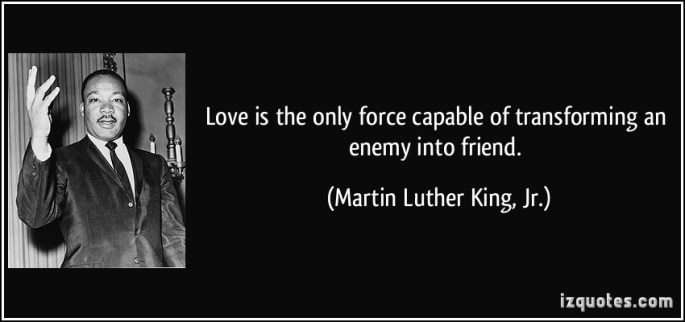 love-is-the-only-force-capable-of-transforming-an-enemy-into-friend-3